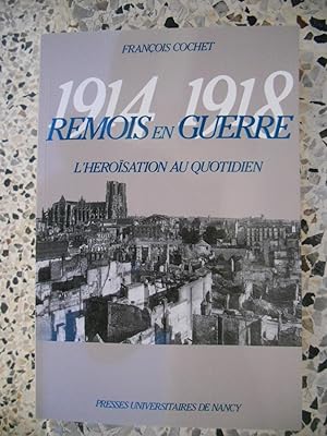 Bild des Verkufers fr 1914 - 1918 Remois en guerre - L'heroisme au quotidien zum Verkauf von Frederic Delbos