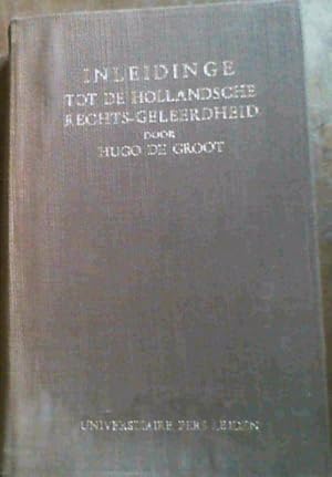 Seller image for Inleidinge Tot de Hollandsche Recht-Geleerdheid door Hugo de Groot for sale by Chapter 1