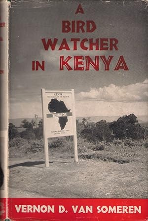 Bild des Verk�ufers f�r A BIRD WATCHER IN KENYA. By Vernon D. van Someren. zum Verkauf von Coch-y-Bonddu Books Ltd