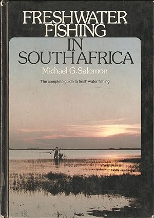 Seller image for FRESHWATER FISHING IN SOUTH AFRICA: THE COMPLETE GUIDE TO FRESHWATER FISHING. By Michael G. Salomon. for sale by Coch-y-Bonddu Books Ltd
