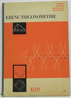 Ebene Trigonometrie. Mathematisches Unterrichtswerk für höhere Schulen.