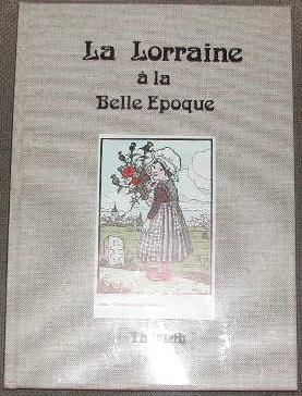 La Lorraine à la Belle Époque.