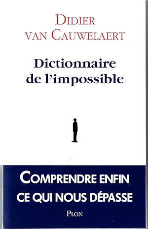 Dictionnaire de l'impossible. Comprendre enfin ce qui nous dépasse