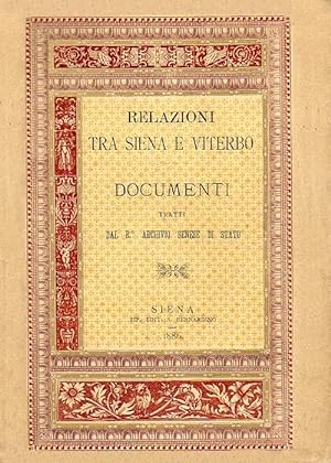 Relazioni tra Siena e Viterbo. Documenti tratti dal R°. Archivio Senese di Stato