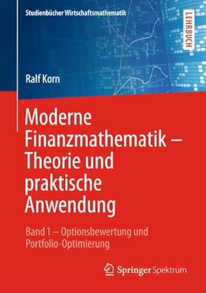 Seller image for Moderne Finanzmathematik  Theorie und praktische Anwendung : Band 1  Optionsbewertung und Portfolio-Optimierung for sale by AHA-BUCH GmbH