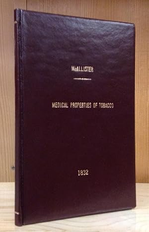 A Dissertation on the Medical Properties and Injurious Effects of the Habitual Use of Tobacco: Re...