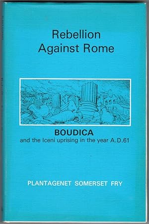 Bild des Verkufers fr Rebellion Against Rome: Boudica's Uprising Against the Roman Occupation Forces in A.D. 61 zum Verkauf von Besleys Books  PBFA