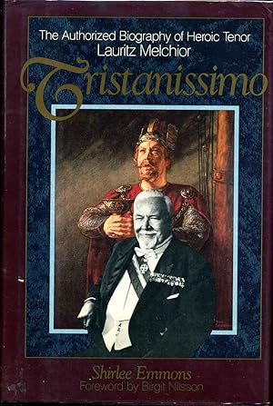 Seller image for Tristanissimo: The Authorized Biography of Heroic Tenor Lauritz Melchior. for sale by Kurt Gippert Bookseller (ABAA)