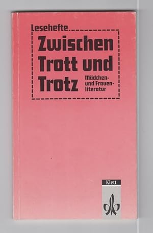 Lesehefte: Zwischen Trott und Trotz. Mädchen- und Frauenliteratur.