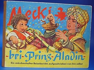 Mecki bei Prinz Aladin. - Sein siebter märchenhafter Reisebericht, aufgeschrieben von ihm selbst.