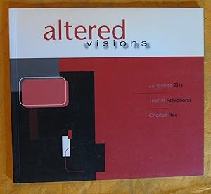 Seller image for Altered Visions: Johannes Zits, Thecla Schiphorst, Charles Rea for sale by Pistil Books Online, IOBA