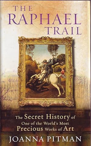 Imagen del vendedor de The Raphael Trail: The Secret History of One of the World's Most Precious Works of Art a la venta por Mr Pickwick's Fine Old Books