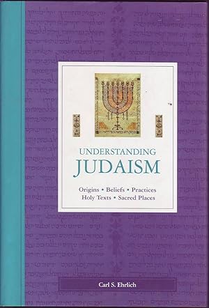 Image du vendeur pour Understanding Judaism: Origins Beliefs Practices Holy Texts Sacred Places mis en vente par Mr Pickwick's Fine Old Books