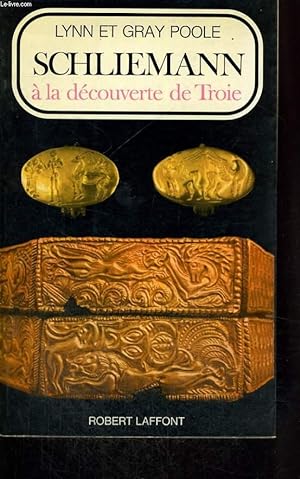 Bild des Verkufers fr SCHLIEMANN A LA DECOUVERTE DE TROIE. zum Verkauf von Le-Livre
