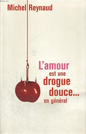 Seller image for L'AMOUR EST UNE DROGUE DOUCE EN GENERAL for sale by Le-Livre