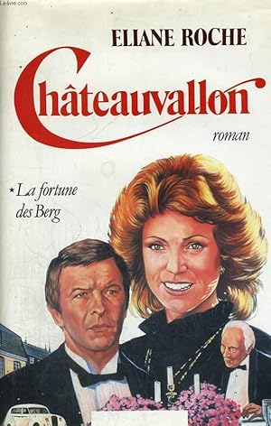 Seller image for CHATEAUVALLON. TOME 1 : LA FORTUNE DE BERG. for sale by Le-Livre