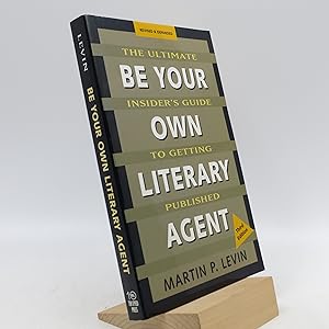 Bild des Verkufers fr Be Your Own Literary Agent: The Ultimate Insider's Guide to Getting Published zum Verkauf von Shelley and Son Books (IOBA)