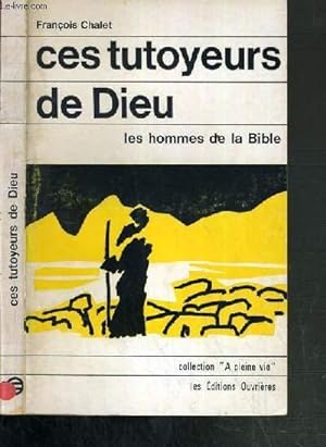 Bild des Verkufers fr CES TUTOYEURS DE DIEU - LES HOMMES DE LA BIBLE / COLLECTION A PLEINE VIE zum Verkauf von Le-Livre
