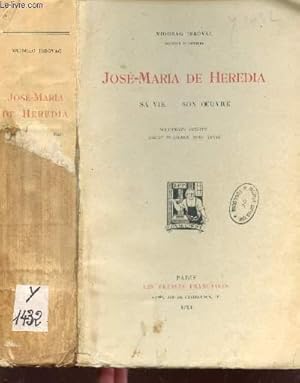 Seller image for JOSE-MARIA DE HEREDIA - SA VIE - SON OEUVRE. for sale by Le-Livre