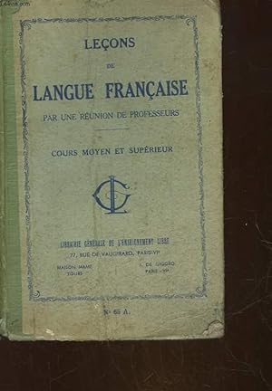 Seller image for LECONS DE LANGUE FRANCAISE PAR UNE REUNION DE PROFESSEURS - COURS MOYEN ET SUPERIEUR for sale by Le-Livre