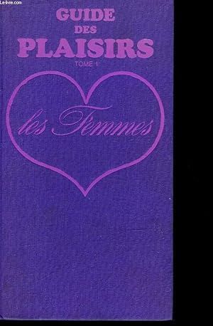 Seller image for GUIDE DES PLAISIRS - TOME 1 - LES FEMMES for sale by Le-Livre