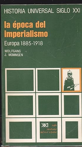 Seller image for HISTORIA UNIVERSAL SIGLO XXI: LA EPOCA DEL IMPERIALISMO. EUROPA 1885-1918- (VOL. 28) -2EDICION Mapas for sale by CALLE 59  Libros
