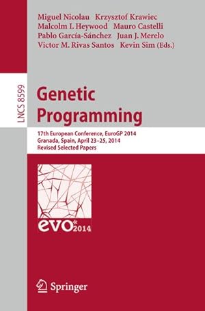 Seller image for Genetic Programming : 17th European Conference, EuroGP 2014, Granada, Spain, April 23-25, 2014, Revised Selected Papers for sale by AHA-BUCH GmbH