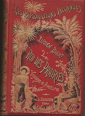 Imagen del vendedor de Le Roi des Prairies. Voyages et Aventures. (Les Explorations Inconnues ) a la venta por Good Reading Secondhand Books
