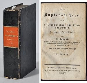 Seller image for Die Kupferstecherei oder die Kunst in Kupfer zu stechen und zu zen. I. Theoretischer Theil. Aus dem italinischen bersetzt von C. Barth. + Die Kupferstecherei oder die Kunst in Kupfer zu stechen und zu zen. II. Praktischer Theil. + Die Kupferstechkunst und der Stahlstich. Fr Mnner vom Fach und Kunstfreunde. for sale by Mats Rehnstrm Rare Books SVAF, ILAB