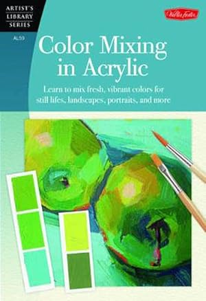 Seller image for Color Mixing in Acrylic: Learn to Mix Fresh, Vibrant Colors for Still Lifes, Landscapes, Portraits, and More (Paperback) for sale by Grand Eagle Retail