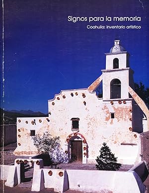 Coahuila: inventario artístico. Signos para la memoria.