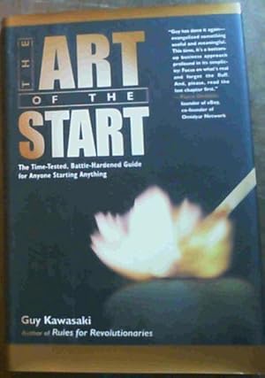 The Art of the Start: The Time-Tested, Battle-Hardened Guide for Anyone Starting Anything