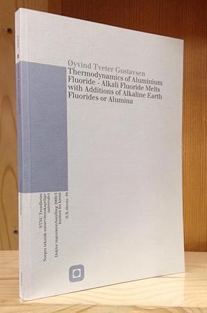 Seller image for Thermodynamics of Aluminum Fluoride - Alkali Fluoride Melts with Additions of Alkaline Earth Fluorides or Alumina for sale by Stephen Peterson, Bookseller