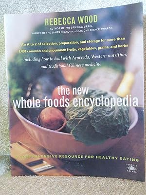 The New Whole Foods Encyclopedia: a Comprehensive Resource for Healthy Eating