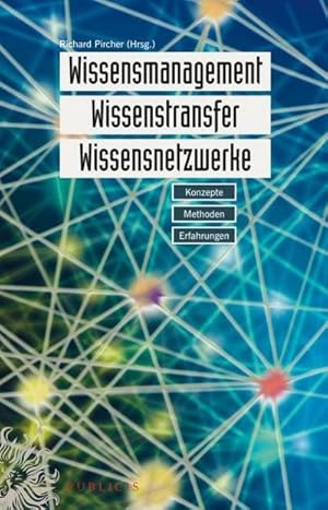 Bild des Verkufers fr Wissensmanagement, Wissenstransfer, Wissensnetzwerke : Konzepte, Methoden, Erfahrungen zum Verkauf von AHA-BUCH GmbH