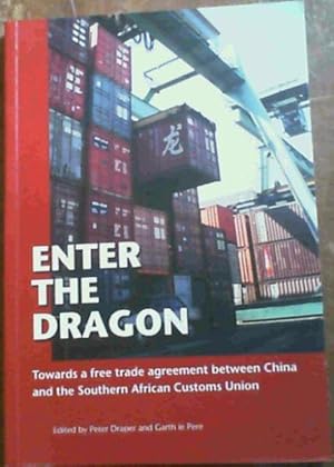 Immagine del venditore per Enter The Dragon : Towards a free trade agreement between China and the Southern African Customs Union venduto da Chapter 1