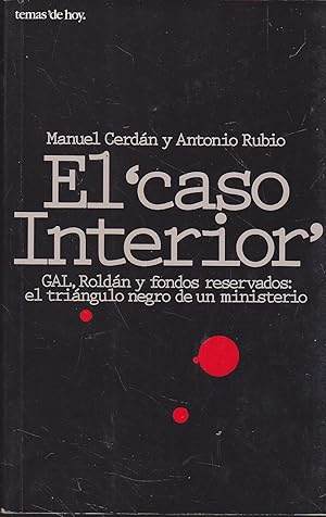 Imagen del vendedor de EL CASO INTERIOR (Gal Roldan y fondos reservados -EL TRIANGULO NEGRO DE UN MINISTERIO) 1EDICION a la venta por CALLE 59  Libros