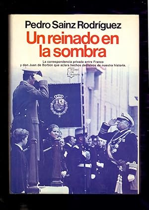 Seller image for UN REINADO EN LA SOMBRA - LA CORRESPONDENCIA PRIVADA ENTRE FRANCO Y DON JUAN DE BORBON - for sale by Libreria 7 Soles