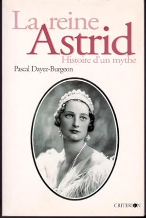 Bild des Verkufers fr La reine Astrid. Histoire d'un mythe zum Verkauf von L'ivre d'Histoires