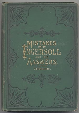 Seller image for Mistakes of Ingersoll as shown by Prof. Swing, J. Monro Gibson,D.D., W.H. Ryder, D.D., Rabbi Wise, Brooke Herford, D.D., and Others for sale by Between the Covers-Rare Books, Inc. ABAA