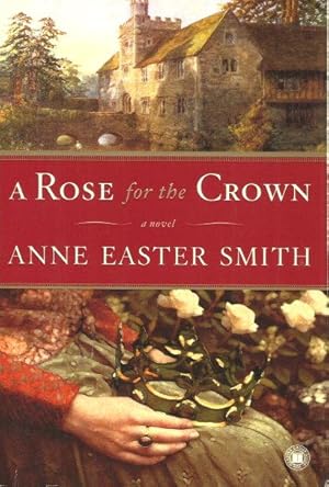 Imagen del vendedor de A ROSE FOR THE CROWN : A Novel a la venta por Grandmahawk's Eyrie