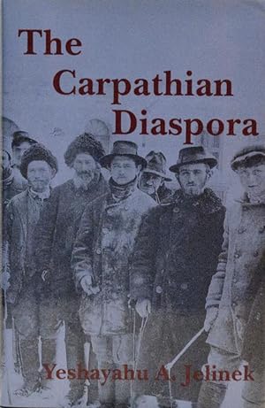 The Carpathian Diaspora: The Jews of Subcarpathian Rus' and Mukachevo (East European Monograph)