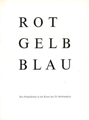 Bild des Verkufers fr Rot - Gelb - Blau. Die Primrfarben in der Kunst des 20. Jahrhunderts. Herausgegeben von Bernhard Brgi. zum Verkauf von Antiquariat Querido - Frank Hermann