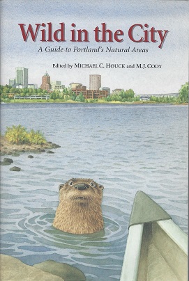 Imagen del vendedor de Wild in the city: A Guide to Portland's Natural Areas a la venta por Storbeck's