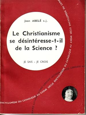 Seller image for LE CHRISTIANISME SE DESINTERESSE-T-IL DE LA SCIENCE? for sale by Librairie l'Aspidistra