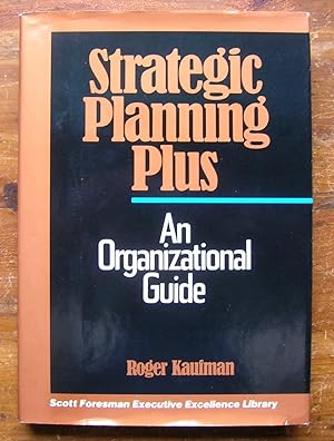 Strategic Planning Plus: An Organizational Guide.