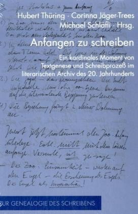 Seller image for Anfangen zu schreiben: Ein kardinales Moment von Textgenese und Schreibprozess im literarischen Archiv des 20. Jahrhunderts for sale by primatexxt Buchversand