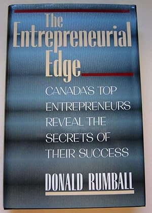 The Entrepreneurial Edge : Canada's Top Entrepreneurs Reveal the Secrets of Their Success