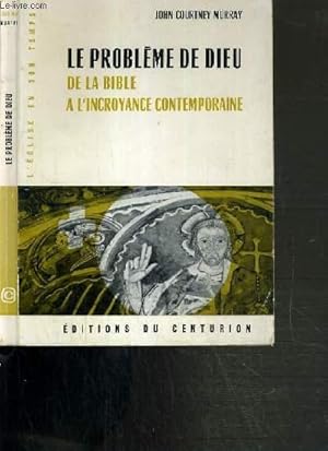 Bild des Verkufers fr LE PROBLEME DE DIEU - DE LA BIBLE A L'INCROYANCE CONTEMPORAINE / COLLECTION L'EGLISE EN SON TEMPS. zum Verkauf von Le-Livre