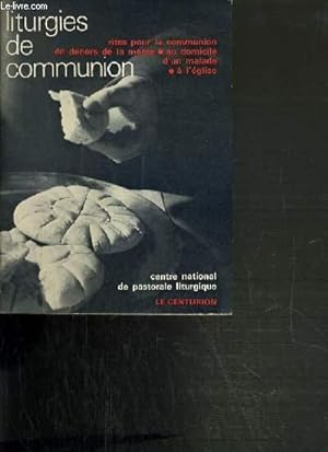 Seller image for LITURGIES DE COMMUNION - RITES POUR LA COMMUNION EN DEHORS DE LA MESSE - AU DOMICILE D'UN MALADE - A L'EGLISE. for sale by Le-Livre